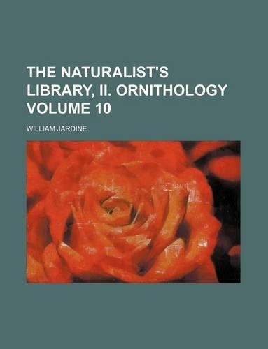 The Naturalist's Library, II. Ornithology Volume 10