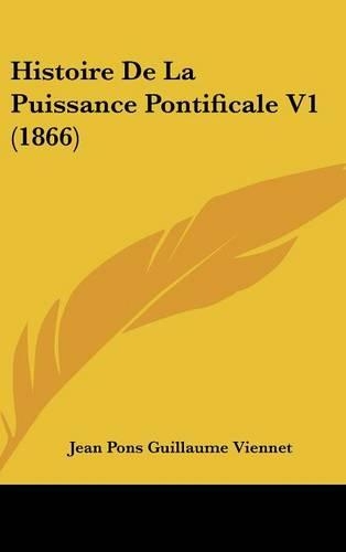 Histoire de La Puissance Pontificale V1 (1866)