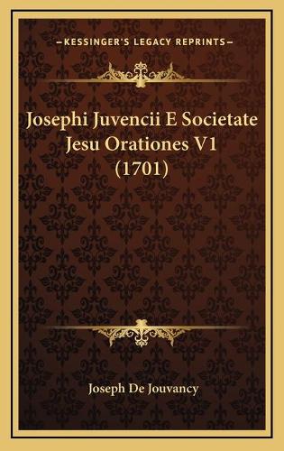 Josephi Juvencii E Societate Jesu Orationes V1 (1701)