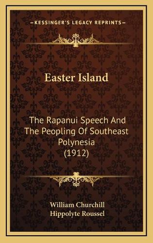 Easter Island: The Rapanui Speech And The Peopling Of Southeast Polynesia (1912)