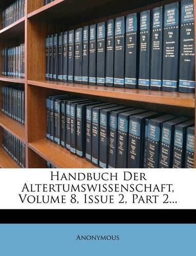 Handbuch Der Klassischen Altertums-Wissenschaft.