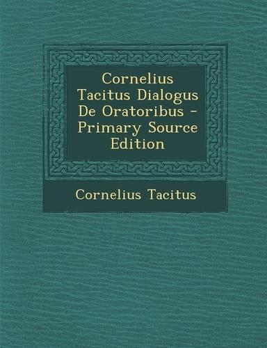 Cornelius Tacitus Dialogus de Oratoribus