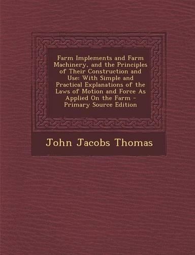 Farm Implements and Farm Machinery, and the Principles of Their Construction and Use