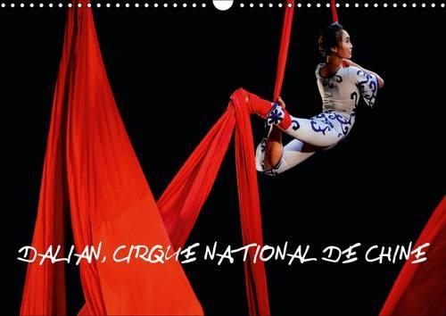 Dalian, Cirque National de Chine 2015: La partition romantique Casse-Noisette, de Tchaïkovsky fournit la toile de fond musicale pour ce spectacle interprété par la troupe acrobatique de D(Calvendo Art)