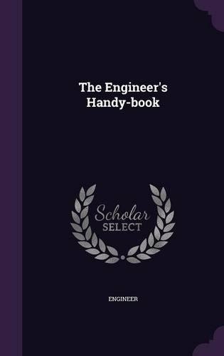 The Engineer's Handy-Book