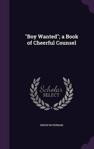 Boy Wanted; A Book of Cheerful Counsel