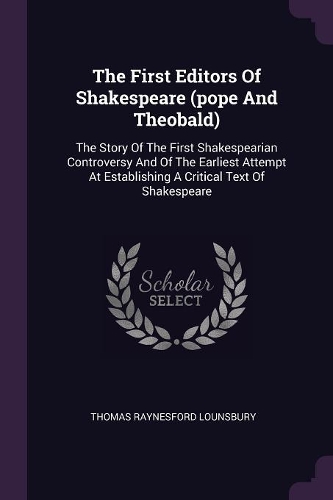 The First Editors Of Shakespeare (pope And Theobald)