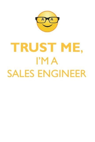 TRUST ME, I'M A SALES ENGINEER AFFIRMATIONS WORKBOOK Positive Affirmations Workbook. Includes: Mentoring Questions, Guidance, Supporting You.