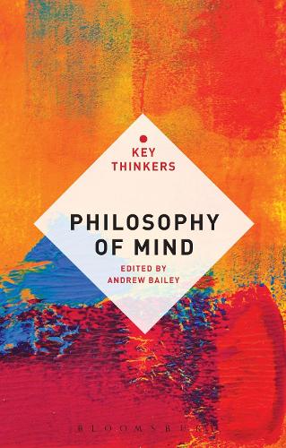 Philosophy of Mind: The Key Thinkers: The Key Thinkers(Key Thinkers)
