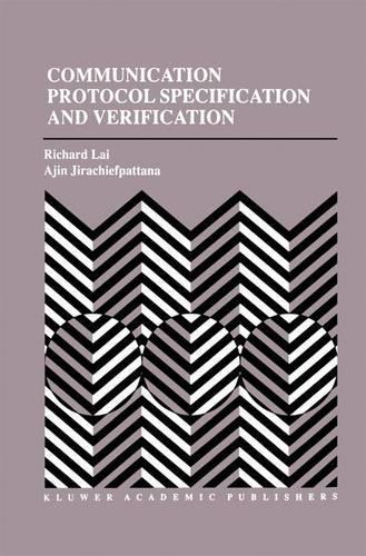 Communication Protocol Specification and Verification: (464 The Springer International Series in Engineering and Computer Science)