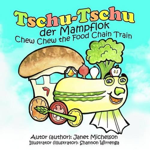 Tschu-Tschu, die Mampflok (Chew Chew the Food Chain Train) (Bilingual German)