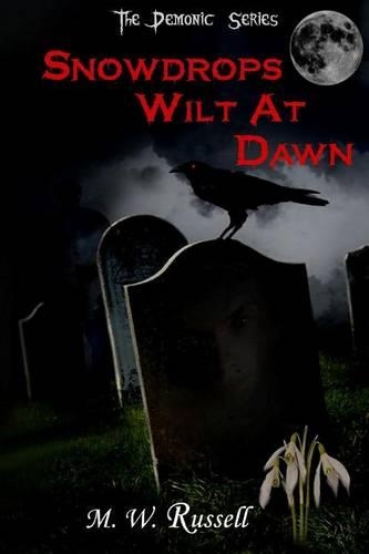 Snowdrops Wilt At Dawn - The Demonic Series bk2