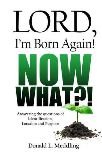 Lord I'm Born Again! NOW WHAT?!