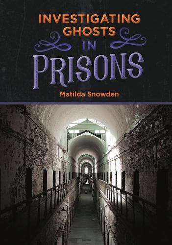 Investigating Ghosts in Prisons: (Investigating Ghosts)