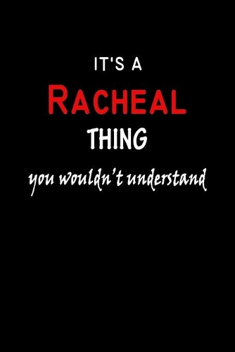 It's A Racheal Thing You Wouldn't Understand: Racheal First Name Personalized Journal 6x9 Notebook, Wide Ruled (Lined) blank pages Funny Cover for Girls and Women with Red White Text on Black