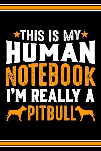 This Is My Human Notebook I'm Really a Pitbull