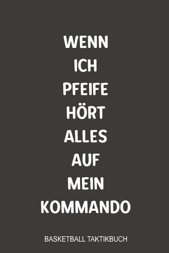 Wenn ich Pfeife hört alles auf mein Kommando Basketball Taktikbuch