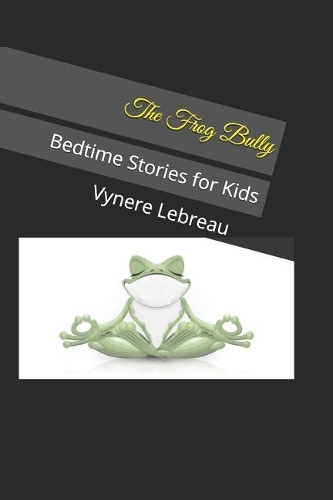 The Frog Bully: Bedtime Stories for Kids(2 Bedtime Stories for Kids)