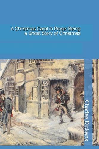 A Christmas Carol in Prose; Being a Ghost Story of Christmas