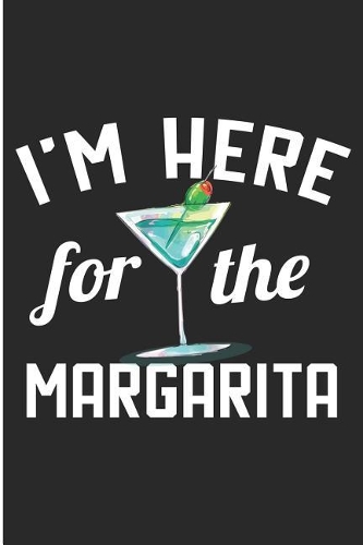 I'm Here for the Margarita