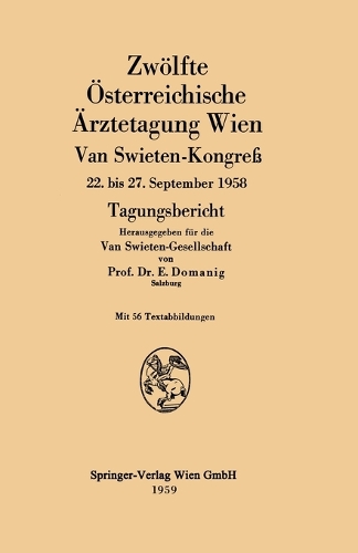 Zwölfte Österreichische Ärztetagung Wien: Van Swieten-Kongreß 22. bis 27. September 1958 Tagungsbericht