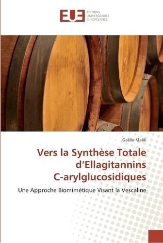 Vers la synthèse totale d''ellagitannins c-arylglucosidiques: (Omn.Univ.Europ.)