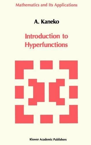 Introduction to the Theory of Hyperfunctions: (3 Mathematics and its Applications)