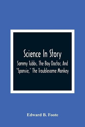 Science In Story. Sammy Tubbs, The Boy Doctor, And 