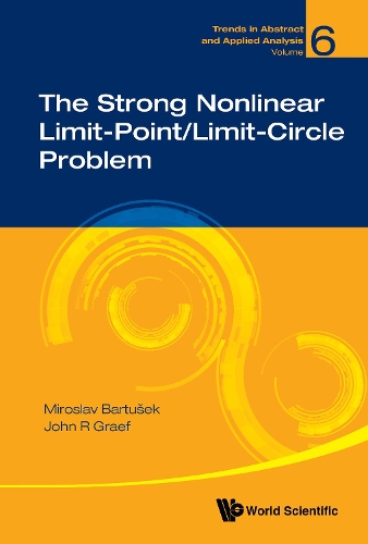Strong Nonlinear Limit-point/limit-circle Problem, The: A Revolutionary Life(6 Trends in Abstract and Applied Analysis)