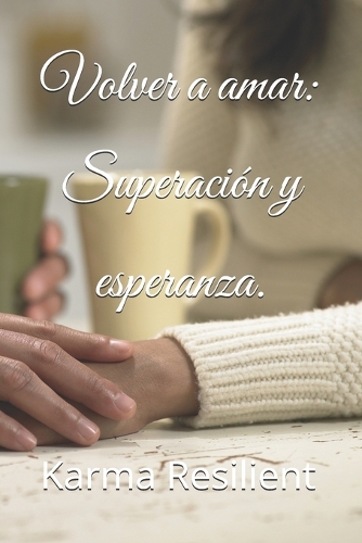 Volver a amar: Superación y esperanza.
