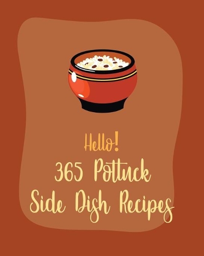 Hello! 365 Potluck Side Dish Recipes