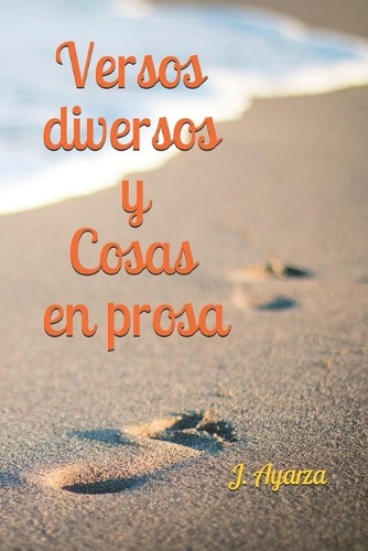 Versos diversos y Cosas en prosa: (1 Versos Diversos Y Cosas En Prosa)