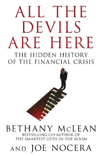 All The Devils Are Here: Unmasking the Men Who Bankrupted the World