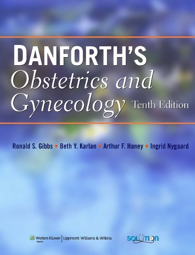 Danforth's Obstetrics and Gynecology: (DANFORTH'S OBSTETRICS AND GYNECOLOGY)