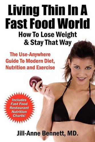 Living Thin In A Fast Food World: How To Lose Weight & Stay That Way(English)