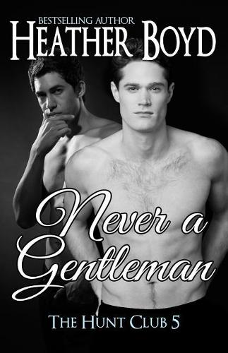 Never a Gentleman: (5 Hunt Club)