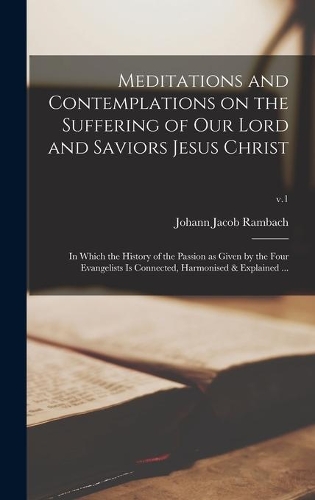 Meditations and Contemplations on the Suffering of Our Lord and Saviors Jesus Christ