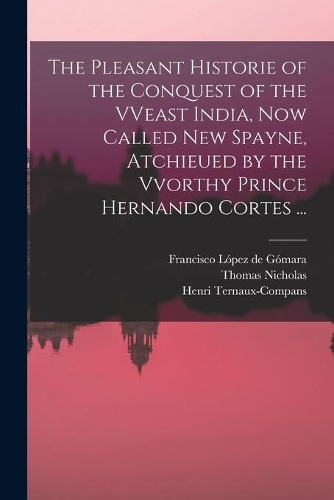 The Pleasant Historie of the Conquest of the Vveast India