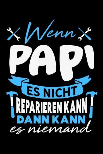 Wenn Papi es nicht reparieren kann dann kann es niemand