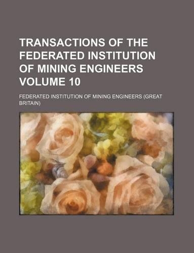 Transactions of the Federated Institution of Mining Engineers Volume 10: (English)