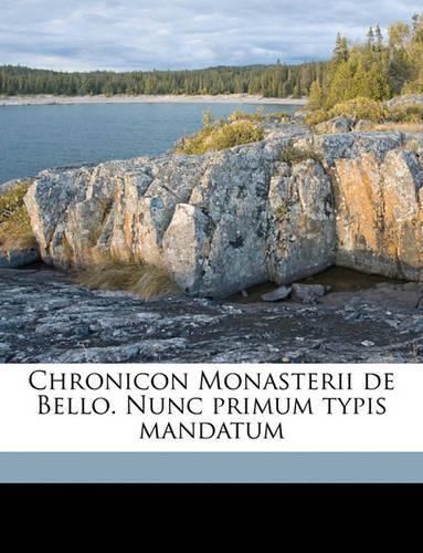 Chronicon Monasterii de Bello. Nunc Primum Typis Mandatum