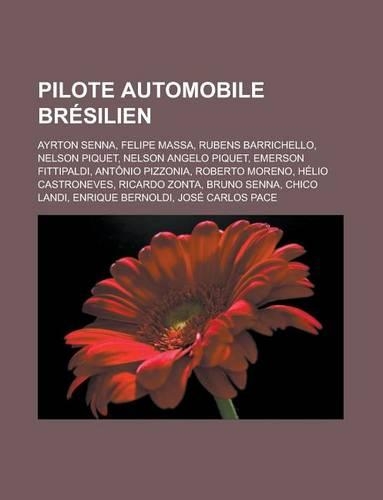 Pilote Automobile Bresilien: Ayrton Senna, Felipe Massa, Rubens Barrichello, Nelson Piquet, Nelson Angelo Piquet, Emerson Fittipaldi, Antonio Pizzo(French)