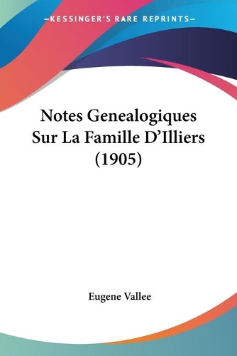 Notes Genealogiques Sur La Famille D'Illiers (1905)
