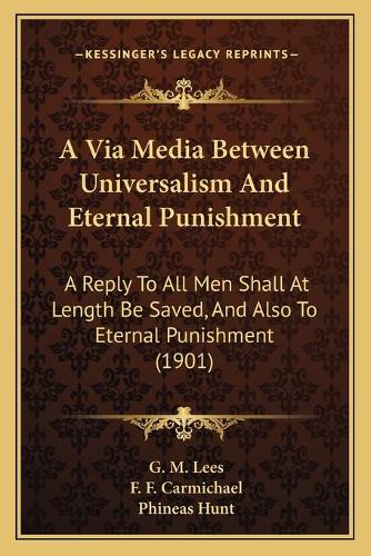 A Via Media Between Universalism And Eternal Punishment