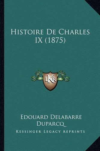 Histoire De Charles IX (1875): (French)