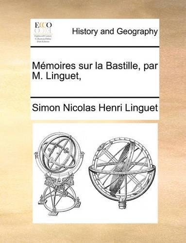 Mémoires sur la Bastille, par M. Linguet,: (French)
