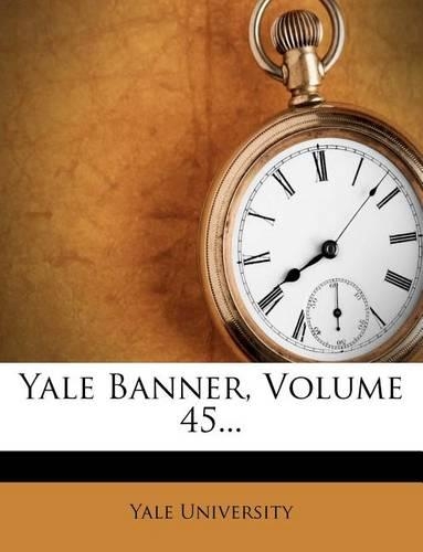 Yale Banner, Volume 45...