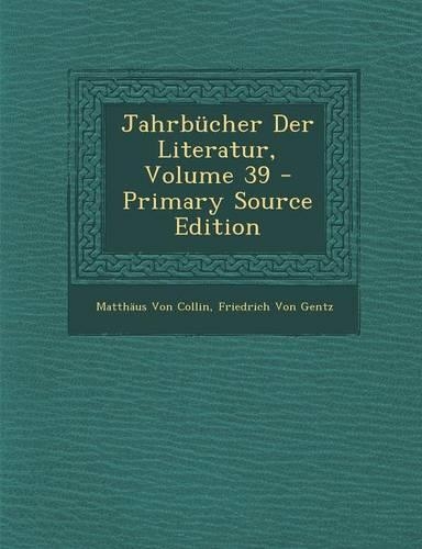 Jahrbucher Der Literatur, Volume 39 - Primary Source Edition