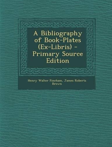A Bibliography of Book-Plates (Ex-Libris): (English)
