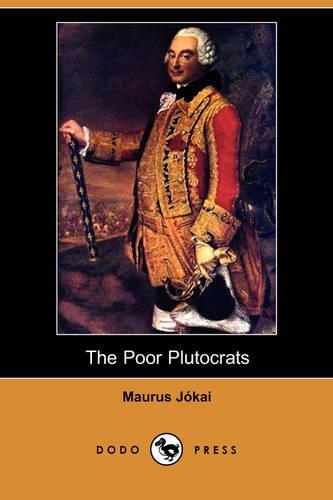 The Poor Plutocrats (Dodo Press): (English)